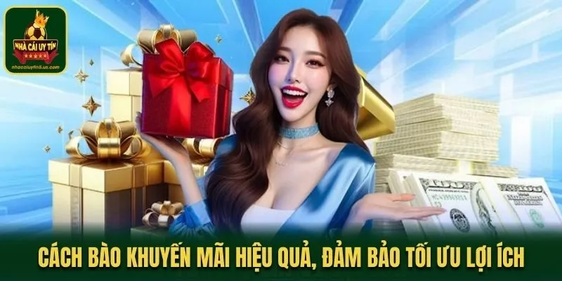 Cách Bào Khuyến Mãi Hiệu Quả, Đảm Bảo Tối Ưu Lợi Ích