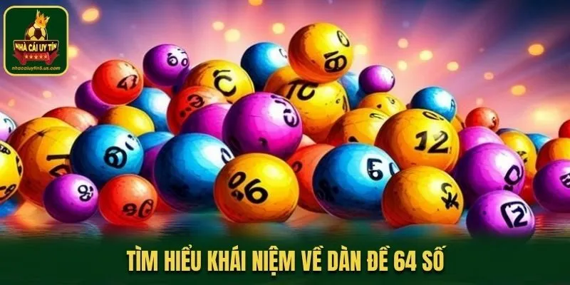 Tìm hiểu khái niệm về dàn đề 64 số